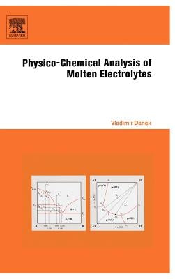 Physico-Chemical Analysis of Molten Electrolytes by Danek +., Vladimir
