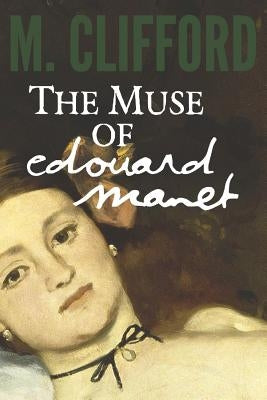 The Muse of Edouard Manet by Clifford, M.