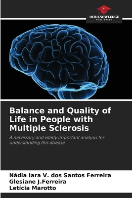 Balance and Quality of Life in People with Multiple Sclerosis by V. Dos Santos Ferreira, Nádia Iara