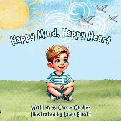 Happy Mind, Happy Heart by Elliott, Laura