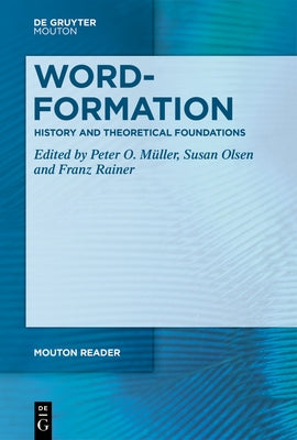 Word-Formation - History, Theories, Units and Processes by M?ller, Peter O.