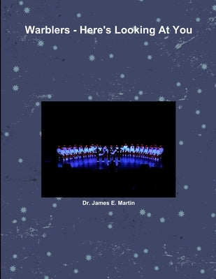 Warblers - Here's Looking At You by Martin, James E.