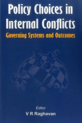 Policy Choices in Internal Conflicts: Governing Systems and Outcomes by Raghavan, V. R.