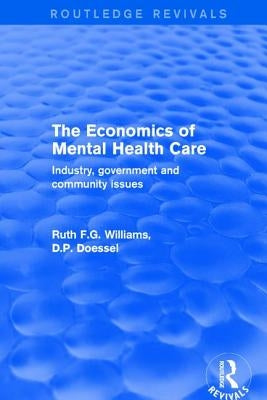 The Economics of Mental Health Care: Industry, Government and Community Issues by Williams, Ruth