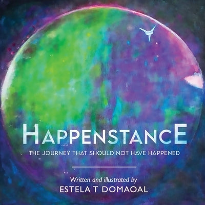 Happenstance: The Journey That Should Not Have Happened by Domaoal, Estela T.