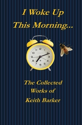 I Woke up this Morning... by Barker, Keith