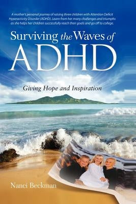 Surviving The Waves Of ADHD: Giving Hope and Inspiration by Beckman, Nanci
