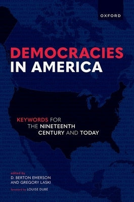 Democracies in America: Keywords for the 19th Century and Today by Laski, Gregory
