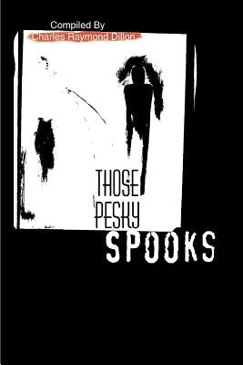 Those Pesky Spooks by Dillon, Charles Raymond