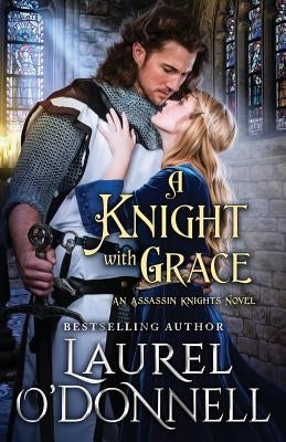 A Knight With Grace by O'Donnell, Laurel