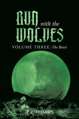 Run with the Wolves: Volume III: The Beast by Tombs, T. C.