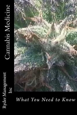 Cannabis Medicine: What You Need to Know by Management Inc, Ryder