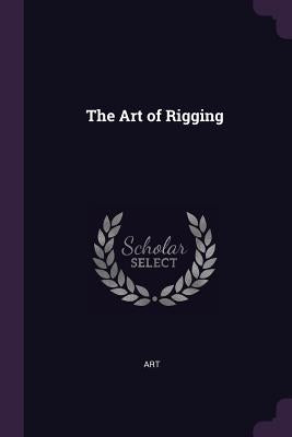 The Art of Rigging by Art