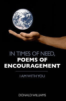 In Times of Need, Poems of Encouragement: I Am With You by Williams, Donald