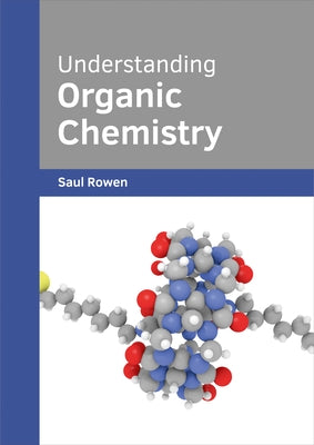 Understanding Organic Chemistry by Rowen, Saul