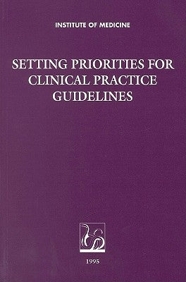 Setting Priorities for Clinical Practice Guidelines by Institute of Medicine