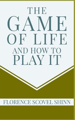 The Game of Life and How to Play It by Logan, Dennis