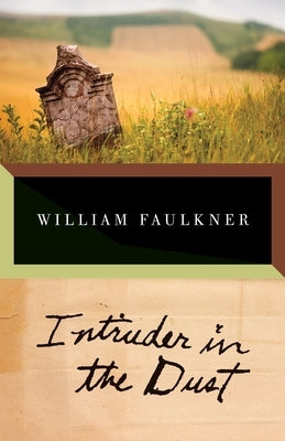 Intruder in the Dust by Faulkner, William