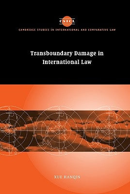 Transboundary Damage in International Law by Xue, Hanqin