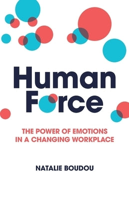 HumanForce: The power of emotions in a changing workplace by Boudou, Natalie