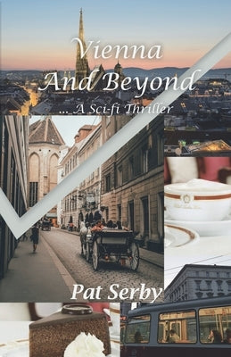 Vienna and Beyond: ... a Sci-Fi Thriller by Serby, Pat