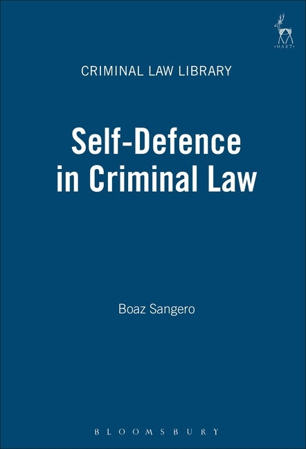 Self-Defence in Criminal Law by Sangero, Boaz