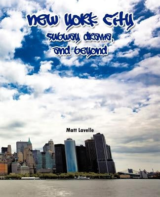New York City Subway Drama, and Beyond by Lavelle, Matt