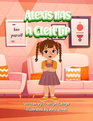 Alexis Has a Cleft Lip by George, Tracilyn