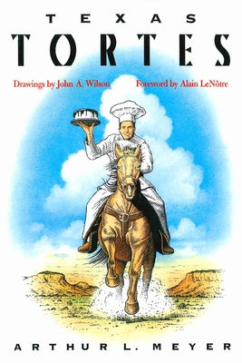Texas Tortes by Meyer, Arthur L.