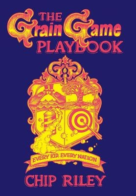 The Grain Game Playbook by Riley, Chip