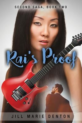 Second Saga, Book Two: Rai's Proof by Denton, Jill Marie
