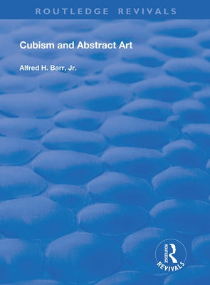 Cubism and Abstract Art by Barr Jr, Alfred H.