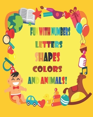 Fun with Numbers, Letters, Shapes, Colors, and Animals!: Coloring Book (Kids coloring activity books) by Lover, Color