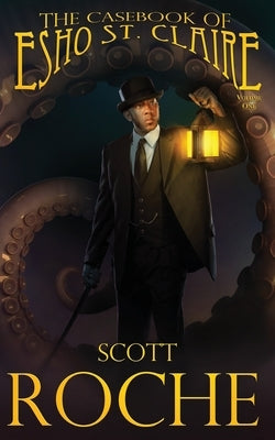 The Casebook of Esho St. Claire Vol. 1 by Roche, Scott