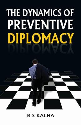 The Dynamics of Preventive Diplomacy by Kalha, R. S.
