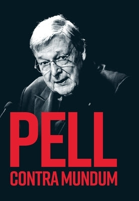 Pell Contra Mundum by Sirico, Robert A.