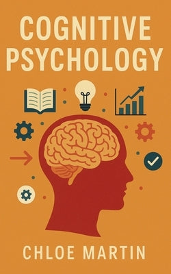Cognitive Psychology by Martin, Chloe