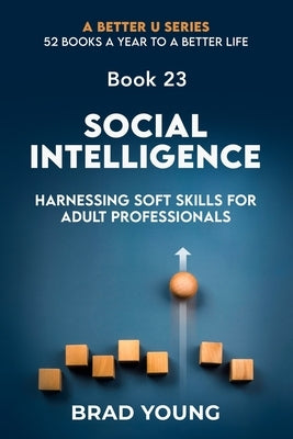 Social Intelligence: Harnessing Soft Skills for Adult Professionals by Hanks, Michael
