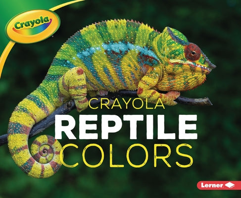 Crayola (R) Reptile Colors by Peterson, Christy
