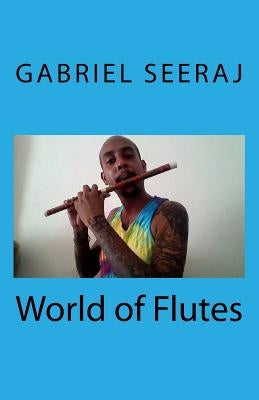 World of Flutes by Seeraj, Gabriel
