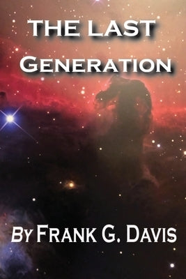 The Last Generation by Davis, Frank G.