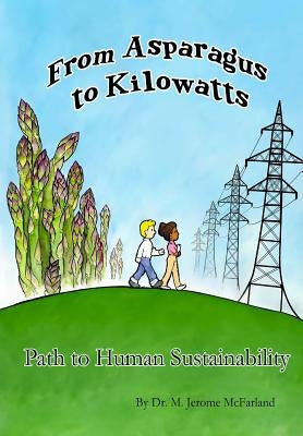 From Asparagus to Kilowatts by McFarland Phd, M. Jerome
