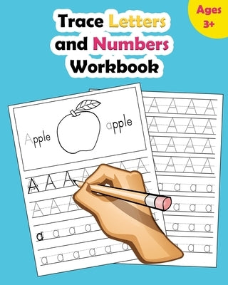 Trace Letters and Numbers Workbook: Learn How to Write Alphabet Upper and Lower Case and Numbers by Noosita, Nina