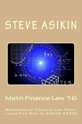 Math Finance Law 16: Mathematical Financial Law, Public Listed Firm Rule No.50646-53320 by Asikin, Steve