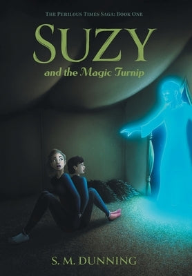 Suzy and the Magic Turnip by Dunning, S. M.