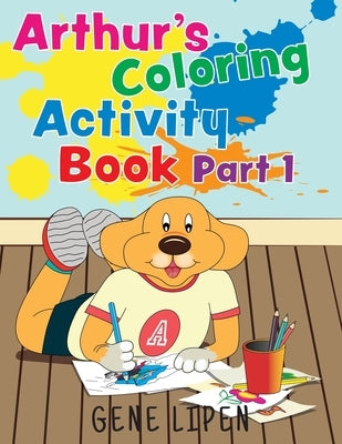 Arthur's Coloring Activity Book Part 1 by Lipen, Gene