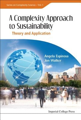 Complexity Approach to Sustainability, A: Theory and Application by Espinosa, Angela