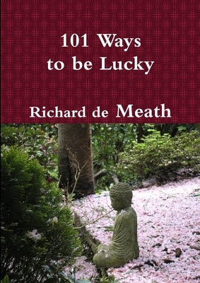 101 Ways to Be Lucky by De Meath, Richard