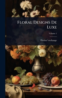 Floral Designs De Luxe by Exchange, Florists'