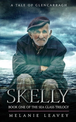 Skelly: Book One of the Sea Glass Trilogy by Leavey, Melanie